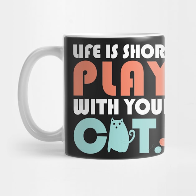 Life is short play with your cat by catees93